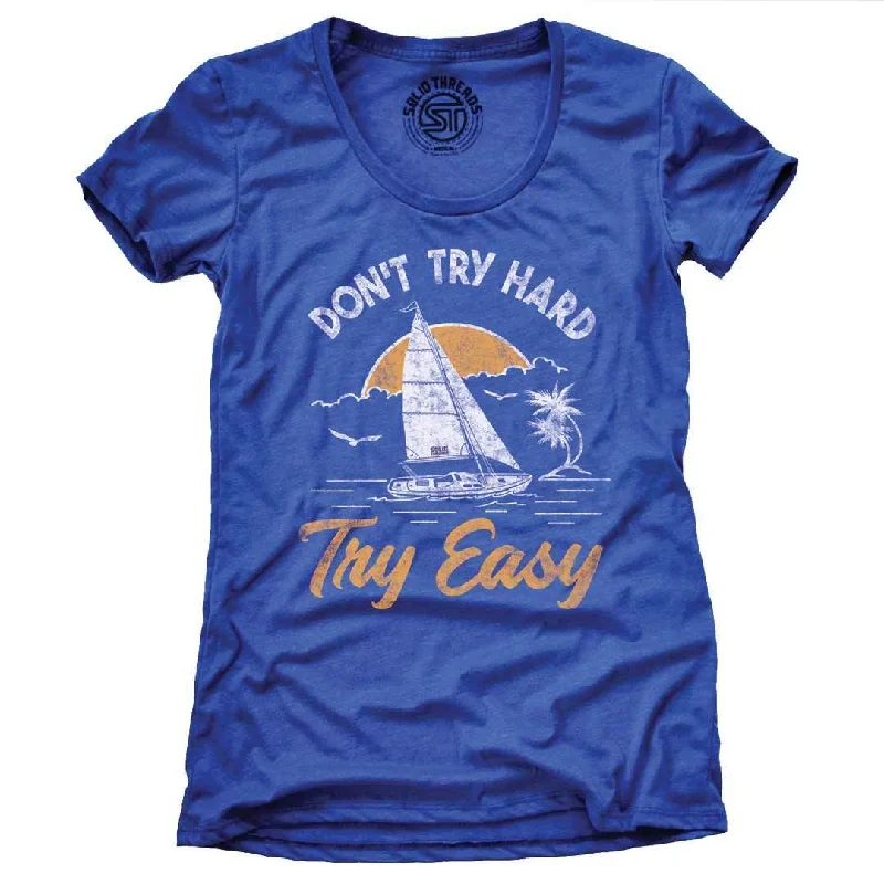 Women's Don't Try Hard Try Easy T-shirt