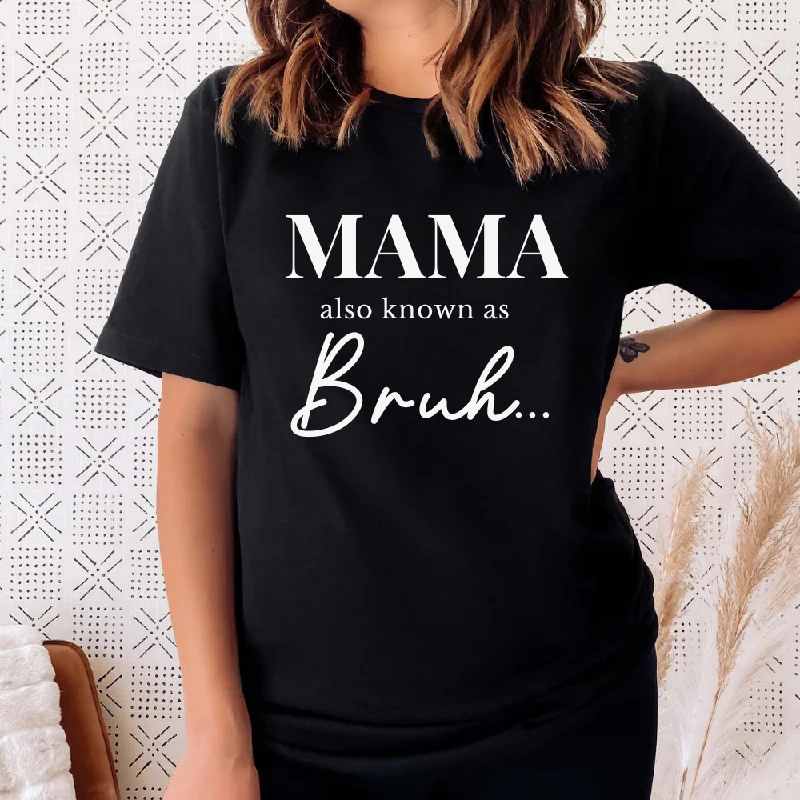 Also Known As Bruh Mama Womens T-Shirt