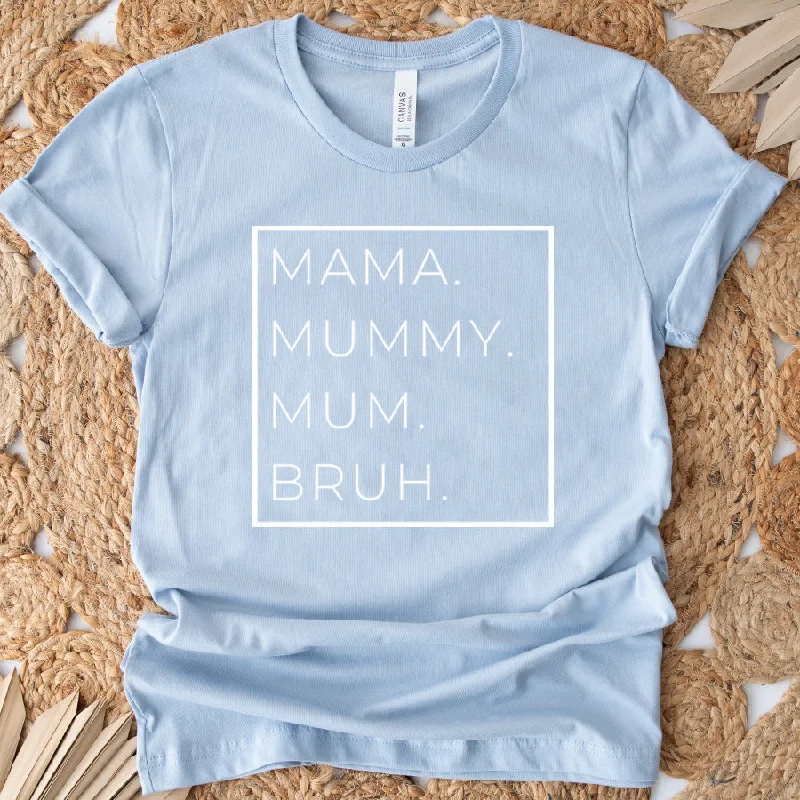 Mama, Mummy, Bruh Womens T-Shirt