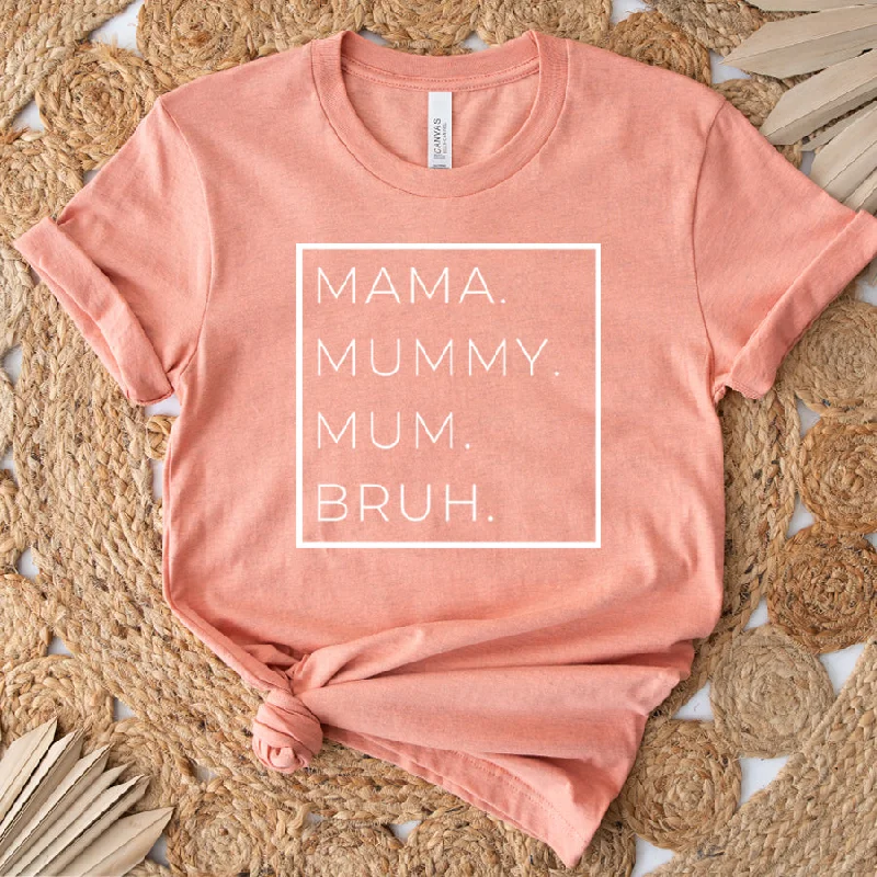 Mama, Mummy, Bruh Womens T-Shirt