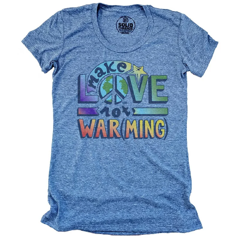 Women's Make Love Not Warming T-shirt