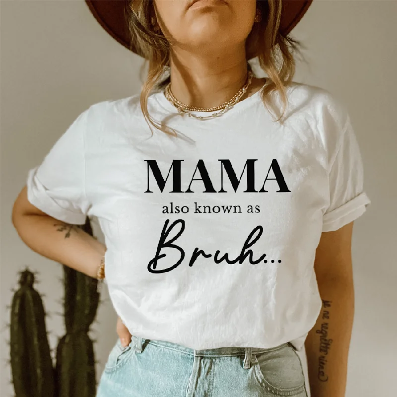 Also Known As Bruh Mama Womens T-Shirt