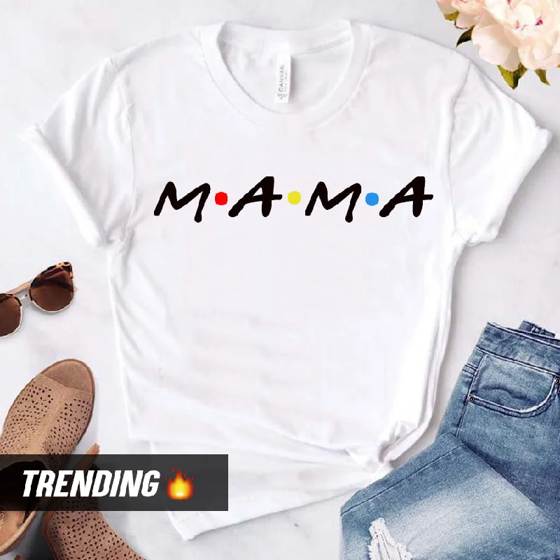 Mama Friends T-Shirt (MRK X)