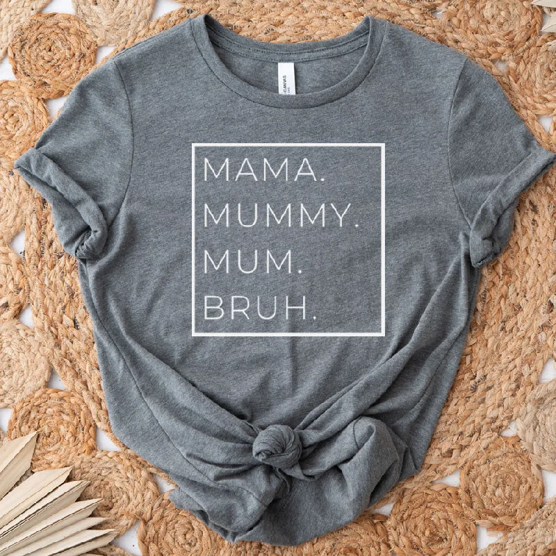 Mama, Mummy, Bruh Womens T-Shirt